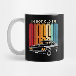 I'm Not Old I'm Classic Funny Car Graphic Mug